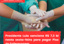 Presidente Lula sanciona R$ 7,3 bi nesta sexta-feira para pagar Piso da Enfermagem