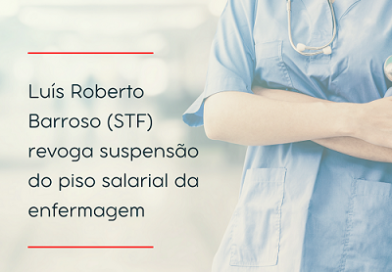 Luís Roberto Barroso (STF) revoga suspensão do piso salarial da enfermagem