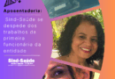 Sind-Saúde se despede dos trabalhos da primeira funcionária da entidade