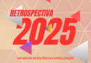 Retrospectiva 2025: Um Ano de Resistência e Mobilização Retrospectiva 2025: Um Ano de Resistência e Mobilização