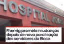 Fhemig promete mudanças depois de nova paralisação dos servidores do Bloco